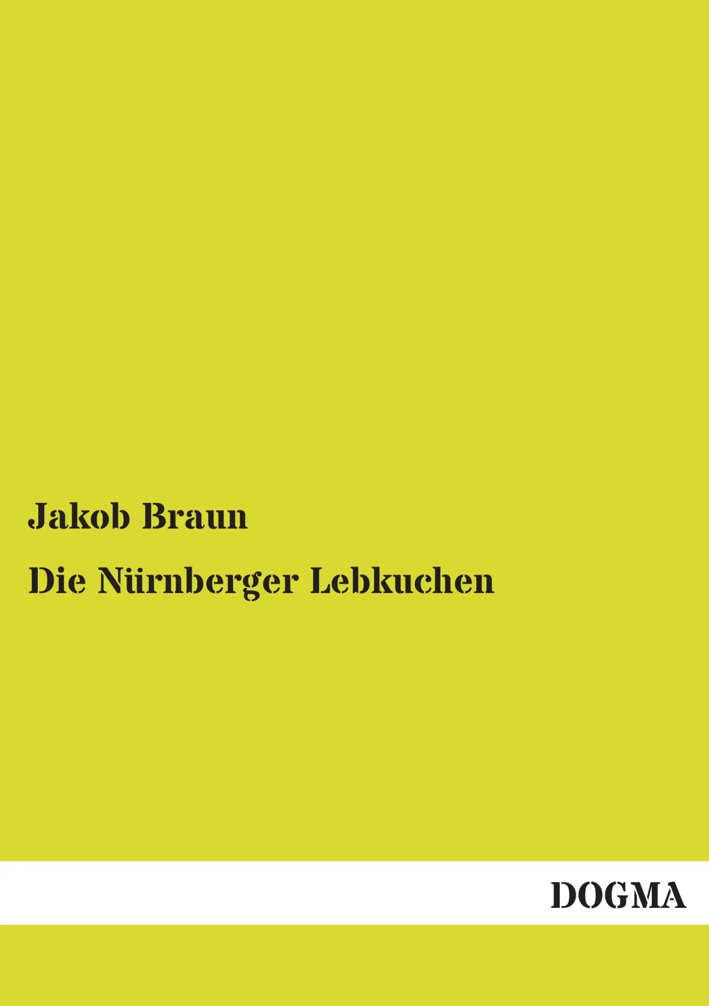 Cover: 9783954541492 | Die Nürnberger Lebkuchen | Jakob Braun | Taschenbuch | 104 S. | 2012