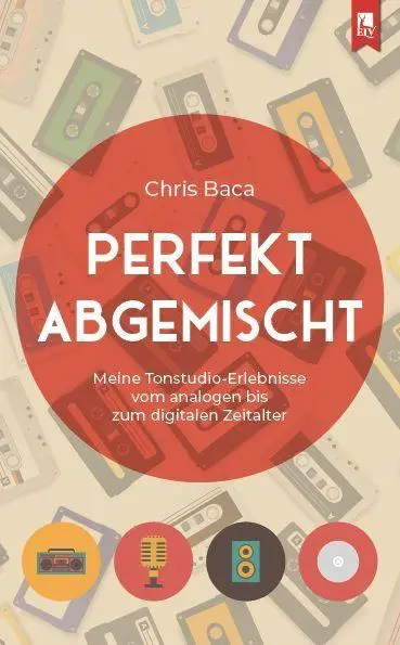 Cover: 9783961231492 | Perfekt abgemischt | Chris Baca | Taschenbuch | 300 S. | Deutsch