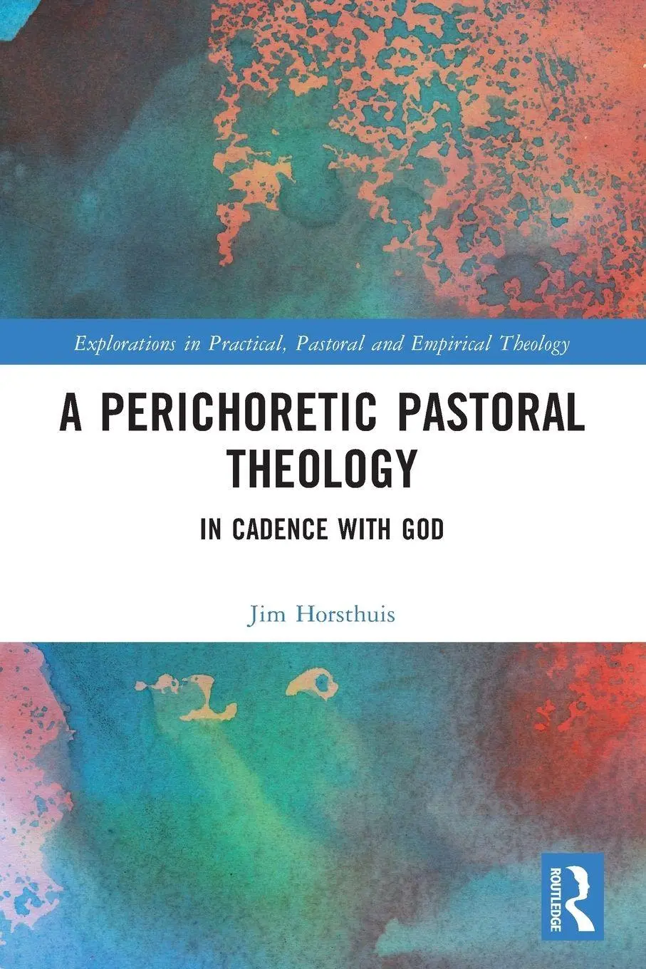 Cover: 9781032251592 | A Perichoretic Pastoral Theology | In Cadence with God | Jim Horsthuis
