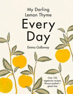 Cover: 9781775541592 | My Darling Lemon Thyme | Every Day | Emma Galloway | Buch | Gebunden