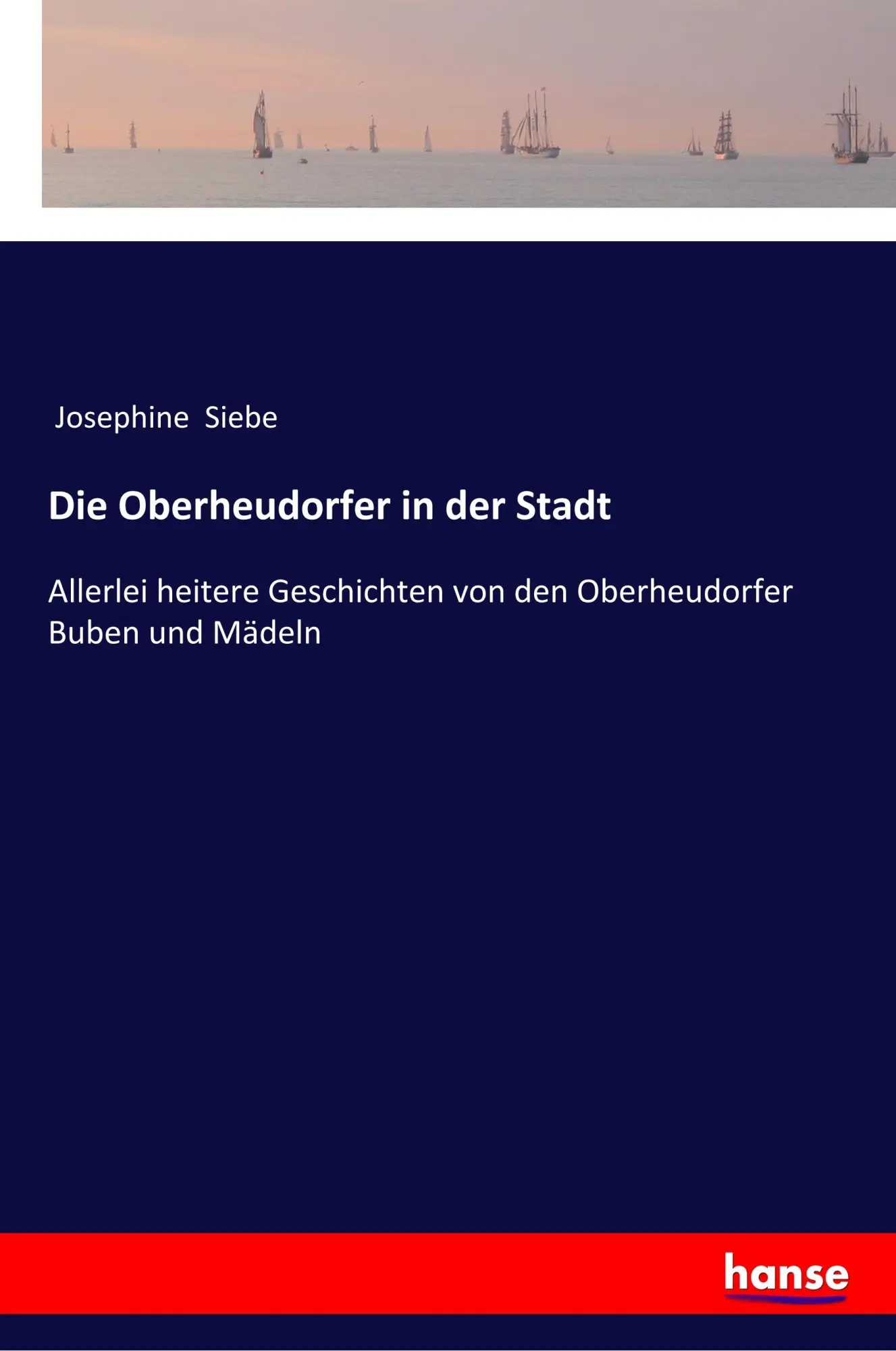 Cover: 9783337361792 | Die Oberheudorfer in der Stadt | Josephine Siebe | Taschenbuch | 2018