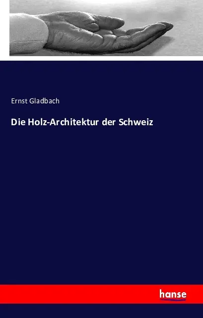 Cover: 9783741111792 | Die Holz-Architektur der Schweiz | Ernst Gladbach | Taschenbuch
