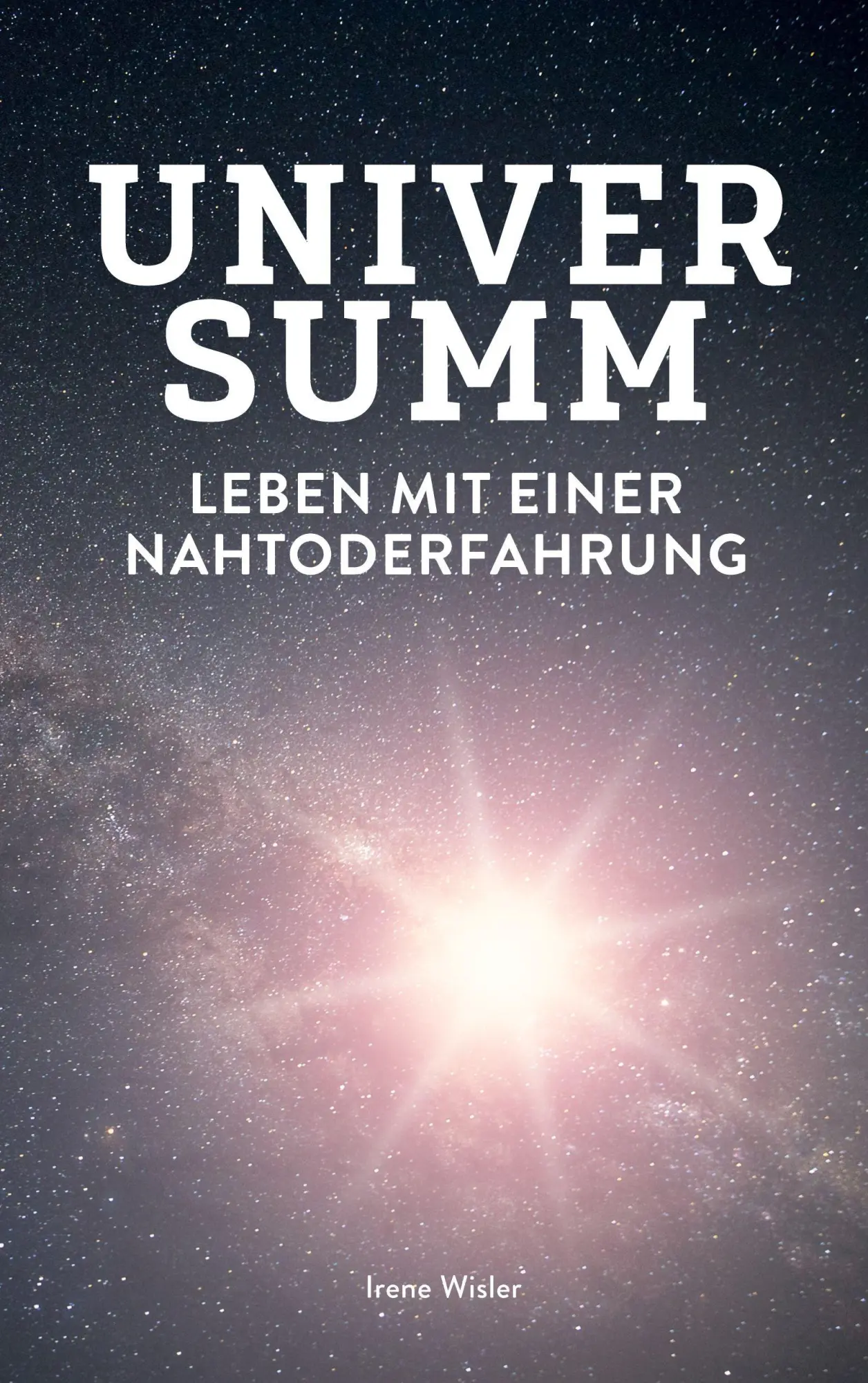 Cover: 9783756821792 | Universumm | Leben mit einer Nahtoderfahrung | Irene Wisler | Buch