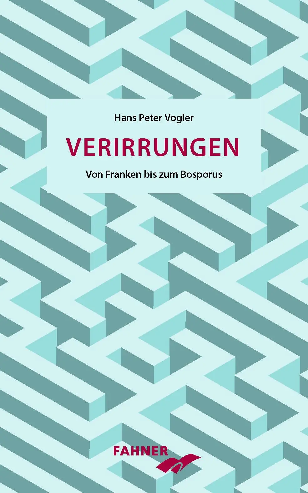 Cover: 9783942251792 | Verirrungen | Von Franken bis zum Bosporus | Hans Peter Vogler | Buch