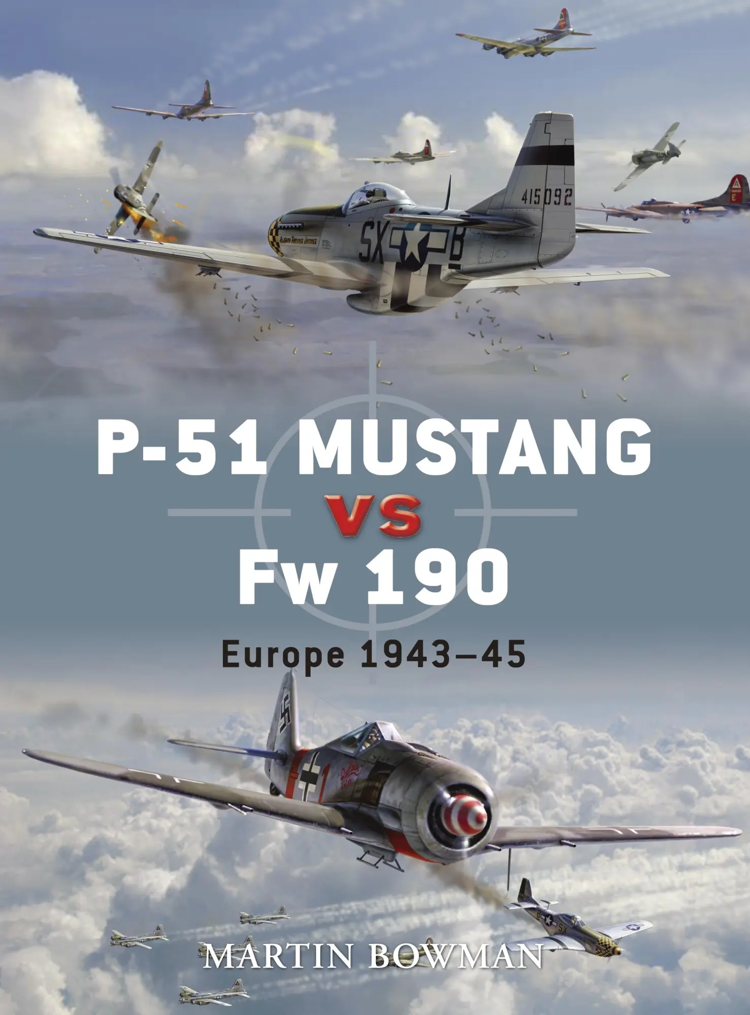 Cover: 9781846031892 | P-51 Mustang Vs FW 190 | Europe 1943-45 | Martin Bowman | Taschenbuch