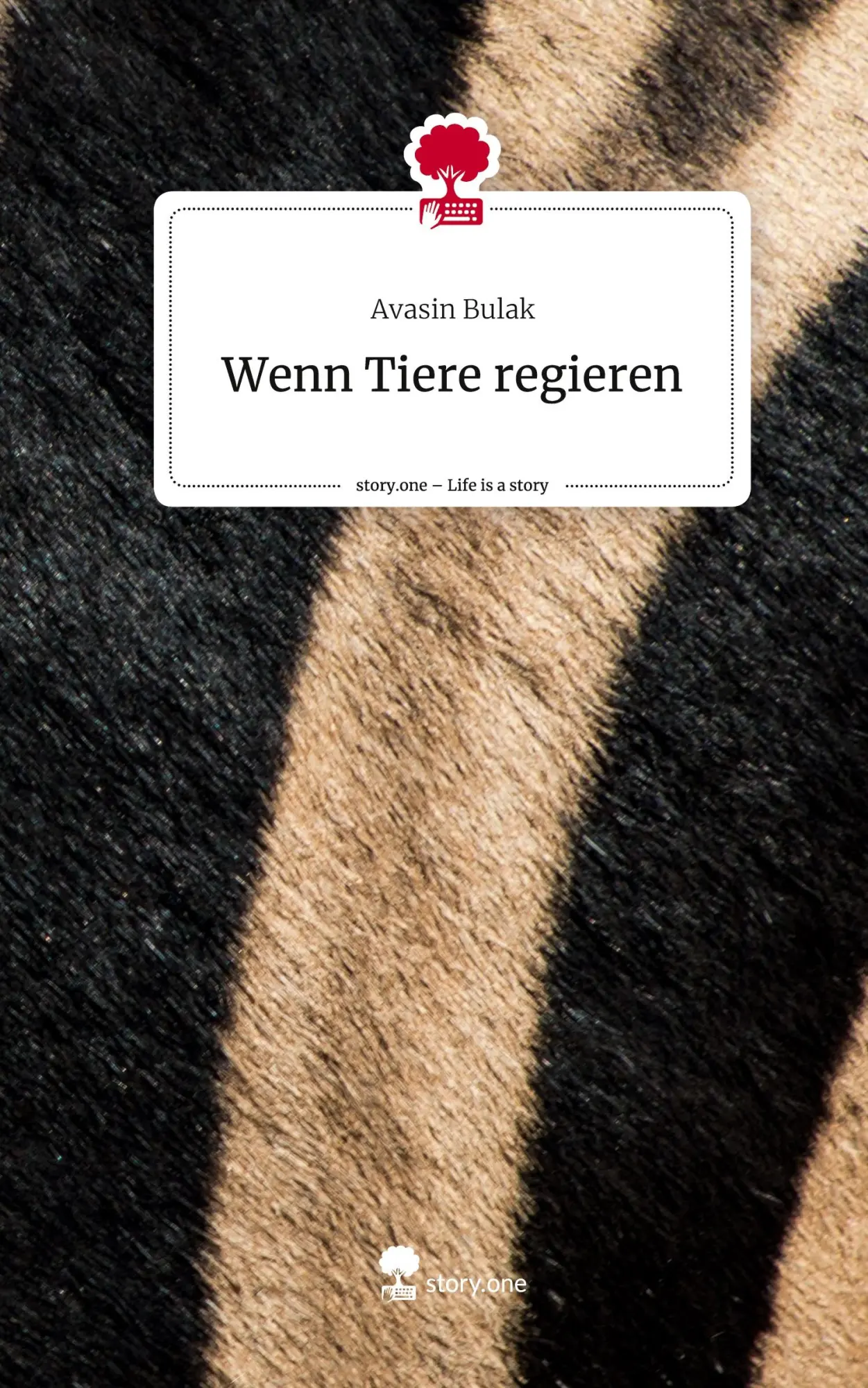 Cover: 9783710891892 | Wenn Tiere regieren. Life is a Story - story.one | Avasin Bulak | Buch