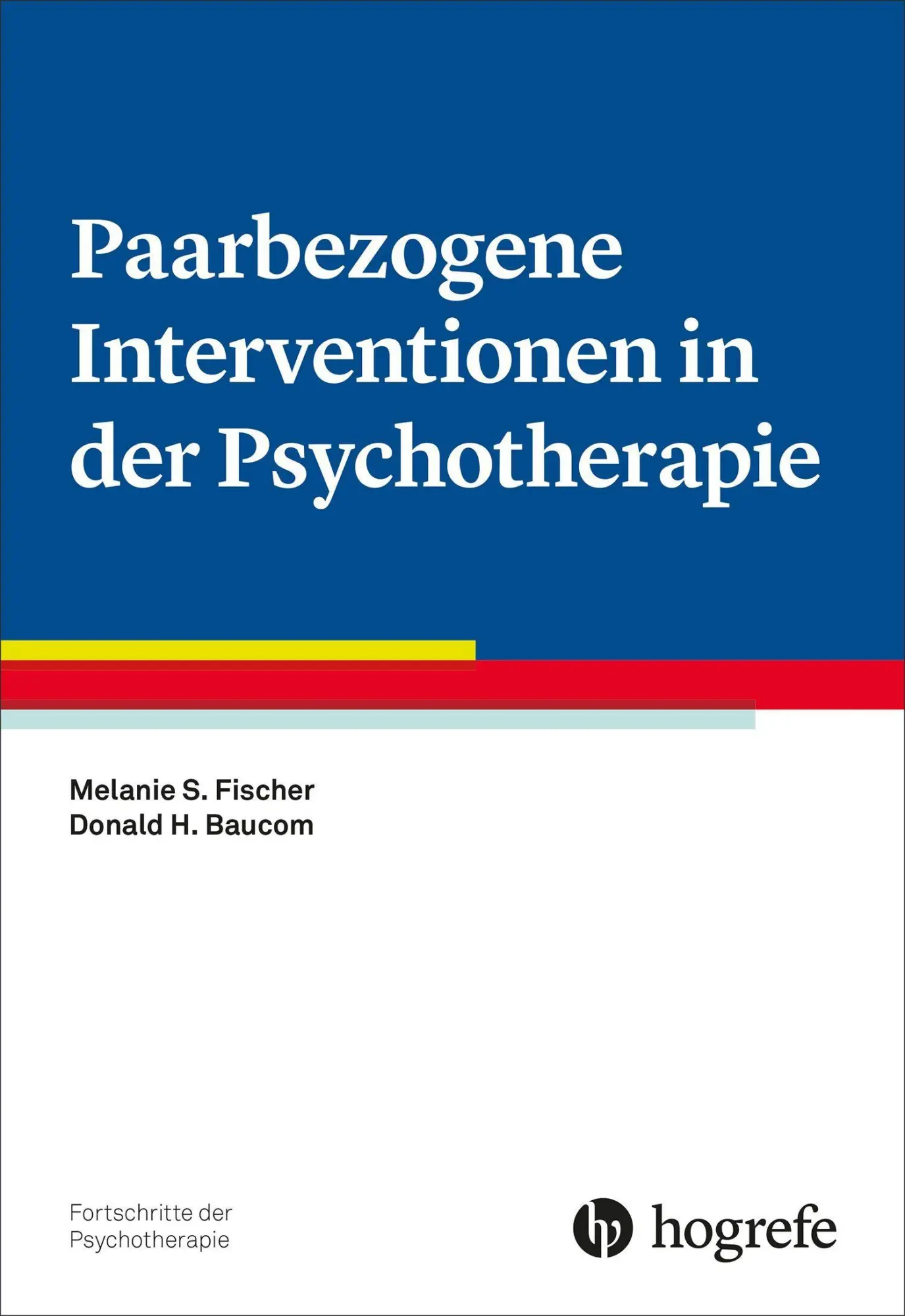 Cover: 9783801731892 | Paarbezogene Interventionen in der Psychotherapie | Fischer (u. a.)
