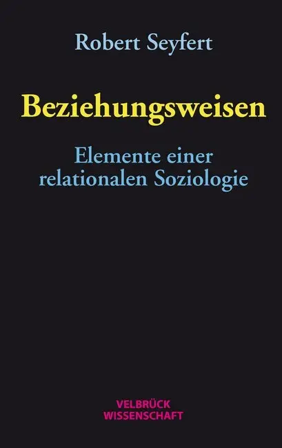 Cover: 9783958321892 | Beziehungsweisen | Elemente einer relationalen Soziologie | Seyfert
