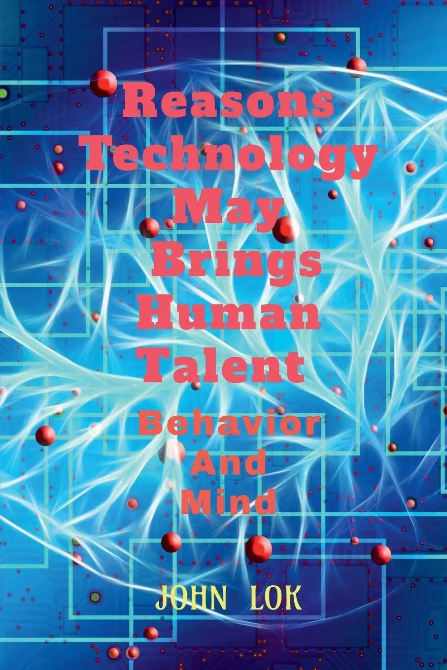 Cover: 9798889511892 | Reasons Technology May Brings Human Talent Behavior | John Lok | Buch