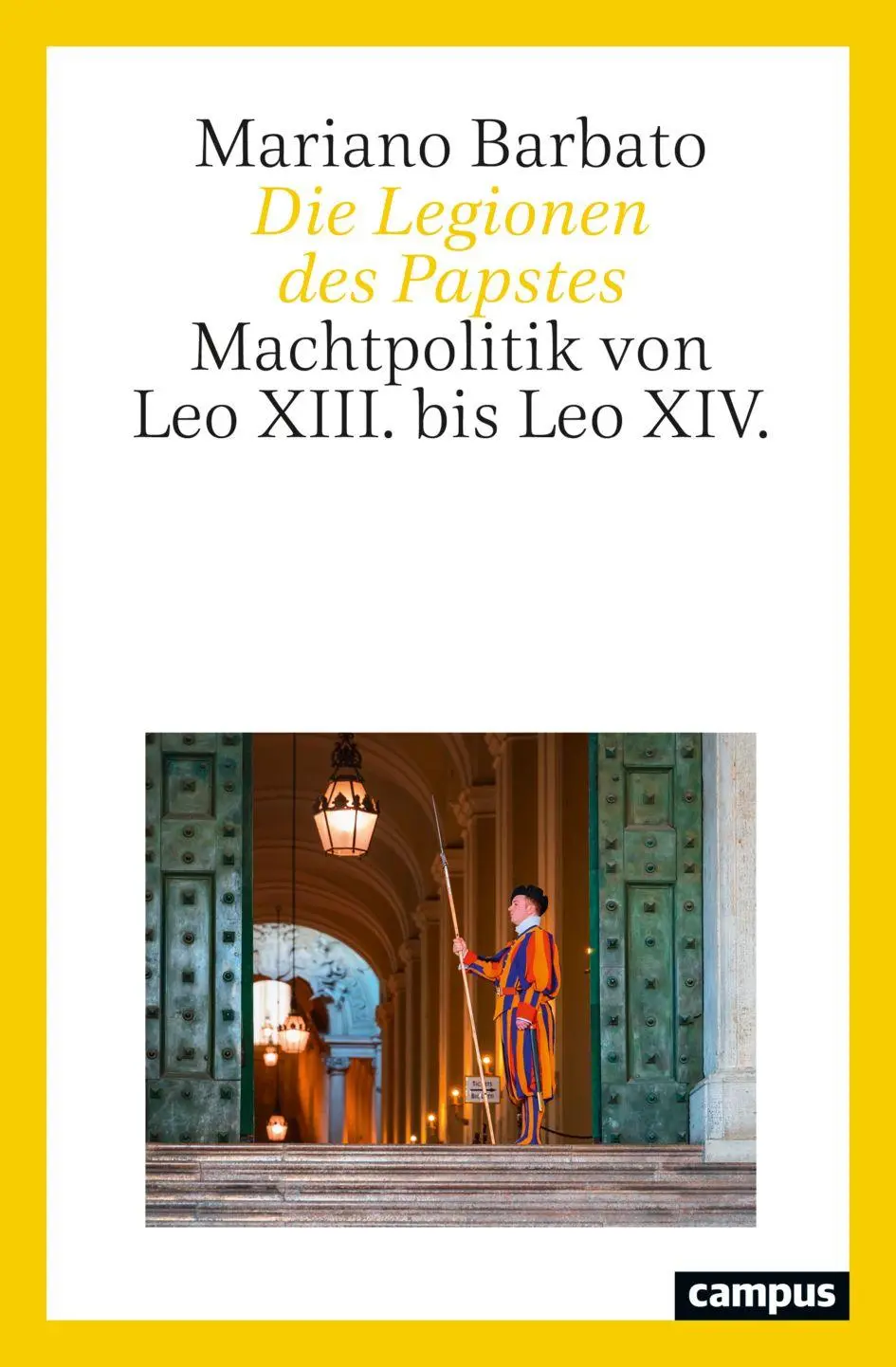 Cover: 9783593521992 | Die Legionen des Papstes | Machtpolitik von Leo XIII. bis Leo XIV.