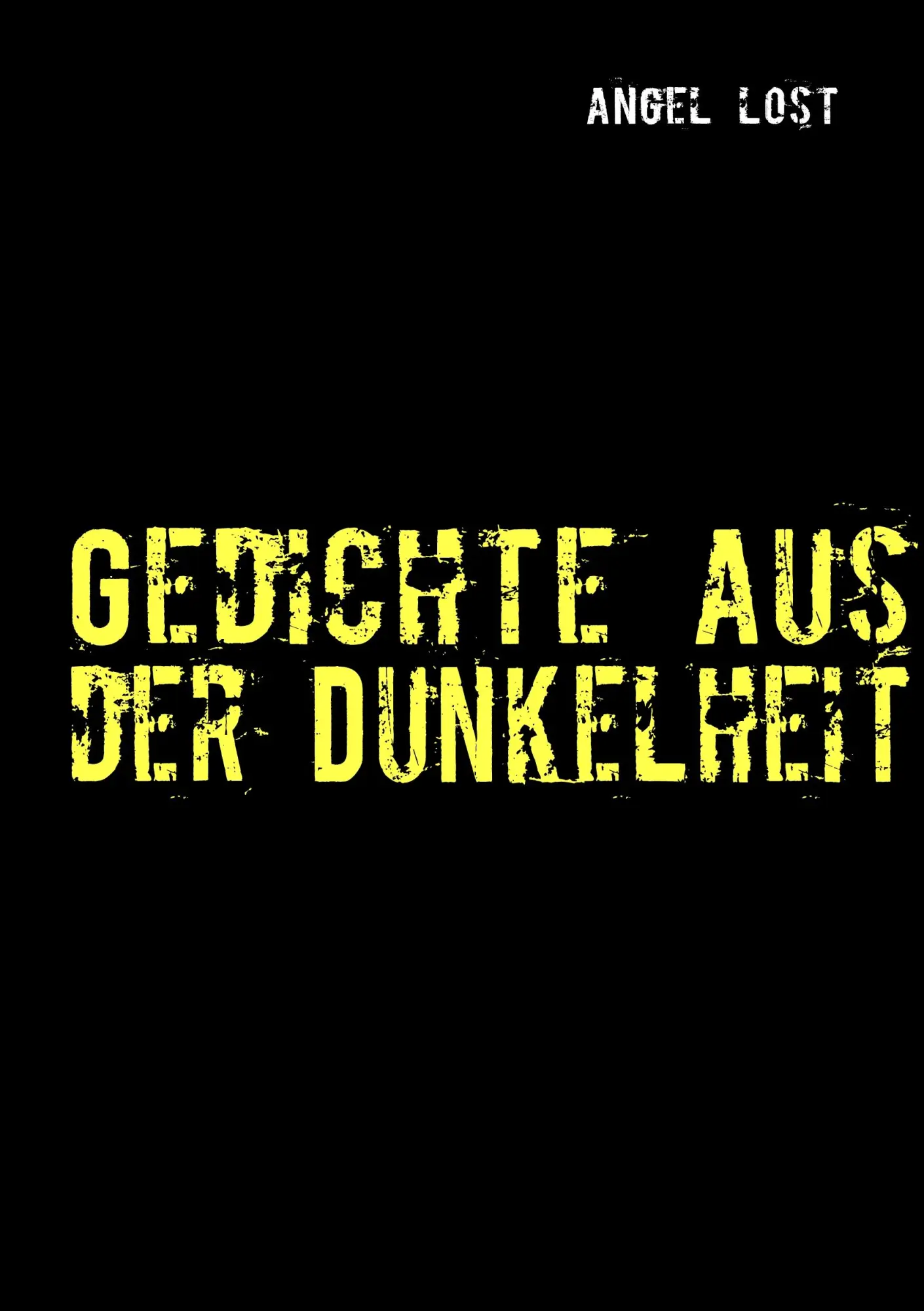Cover: 9783837081992 | Gedichte aus der Dunkelheit | Angel Lost | Taschenbuch | 124 S. | 2008