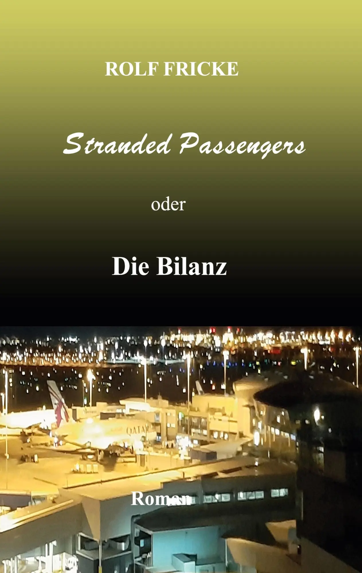 Cover: 9783740782092 | Stranded Passengers oder Die Bilanz | Rolf Fricke | Taschenbuch | 2021