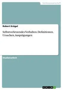 Cover: 9783638732192 | Selbstverletzendes Verhalten. Definitionen, Ursachen, Ausprägungen