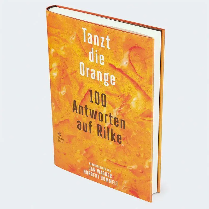 Bild: 9783446282292 | Tanzt die Orange | 100 Antworten auf Rilke | Jan Wagner (u. a.) | Buch
