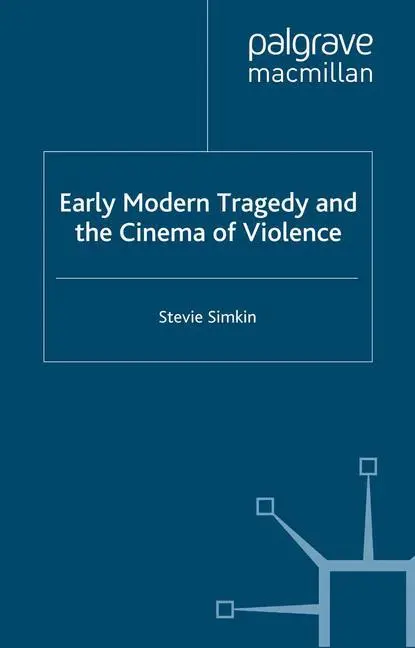 Cover: 9781349522392 | Early Modern Tragedy and the Cinema of Violence | S. Simkin | Buch