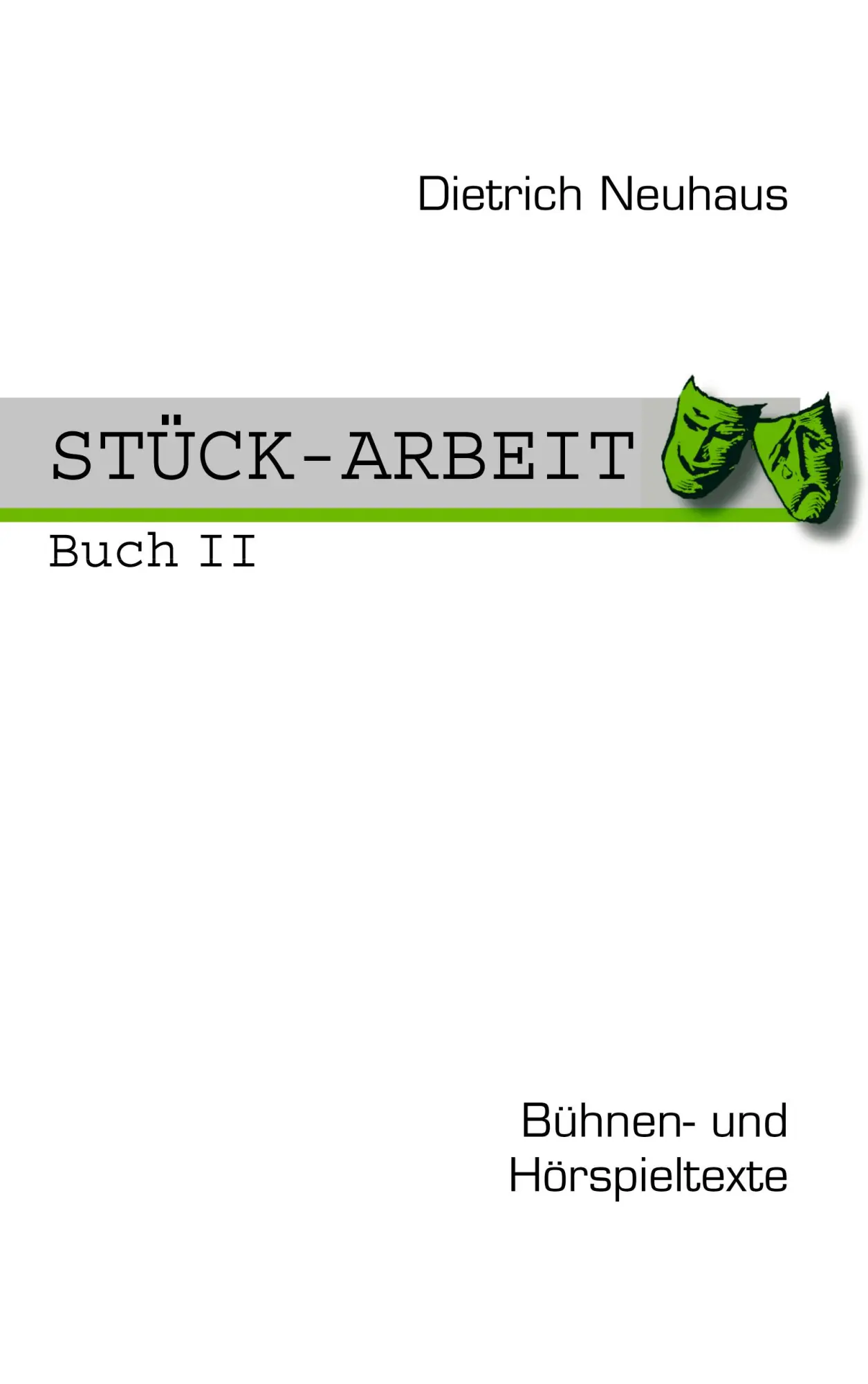 Stück-Arbeit Buch 2: Bühnen- und Hörspieltexte