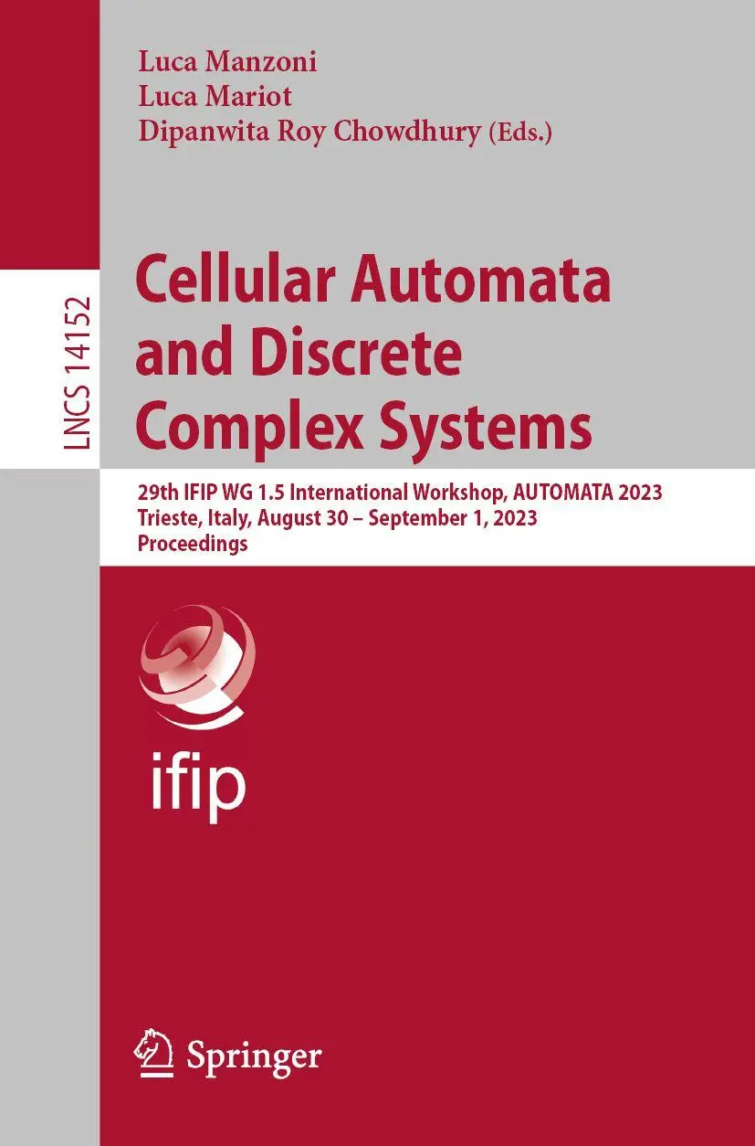 Cellular Automata and Discrete Complex Systems: 29th IFIP WG 1.5 International Workshop, AUTOMATA 2023, Trieste, Italy, August 30 – September 1, 2023, ... Notes in Computer Science, 14152, Band 14152)