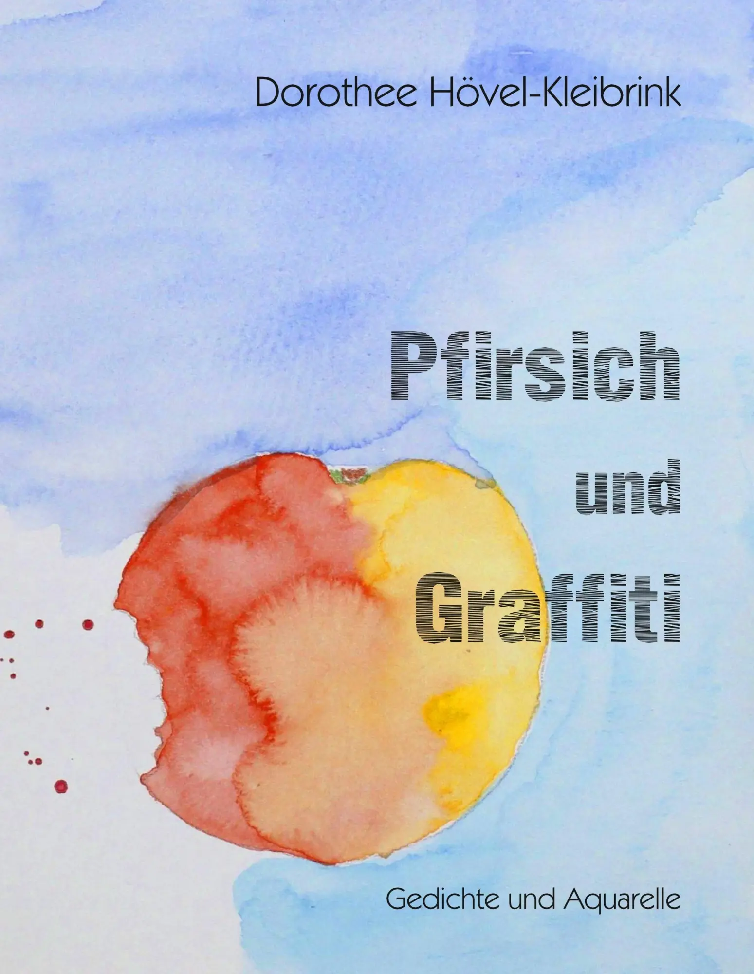 Cover: 9783743952492 | Pfirsich und Graffiti | Gedichte und Aquarelle | Hövel-Kleibrink