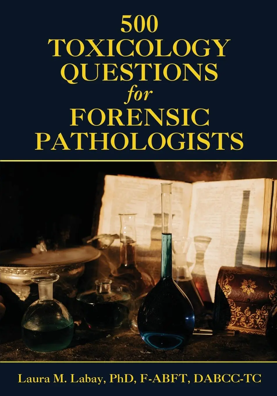 Cover: 9798887472492 | 500 Toxicology Questions for Forensic Pathologists | Laura Labay