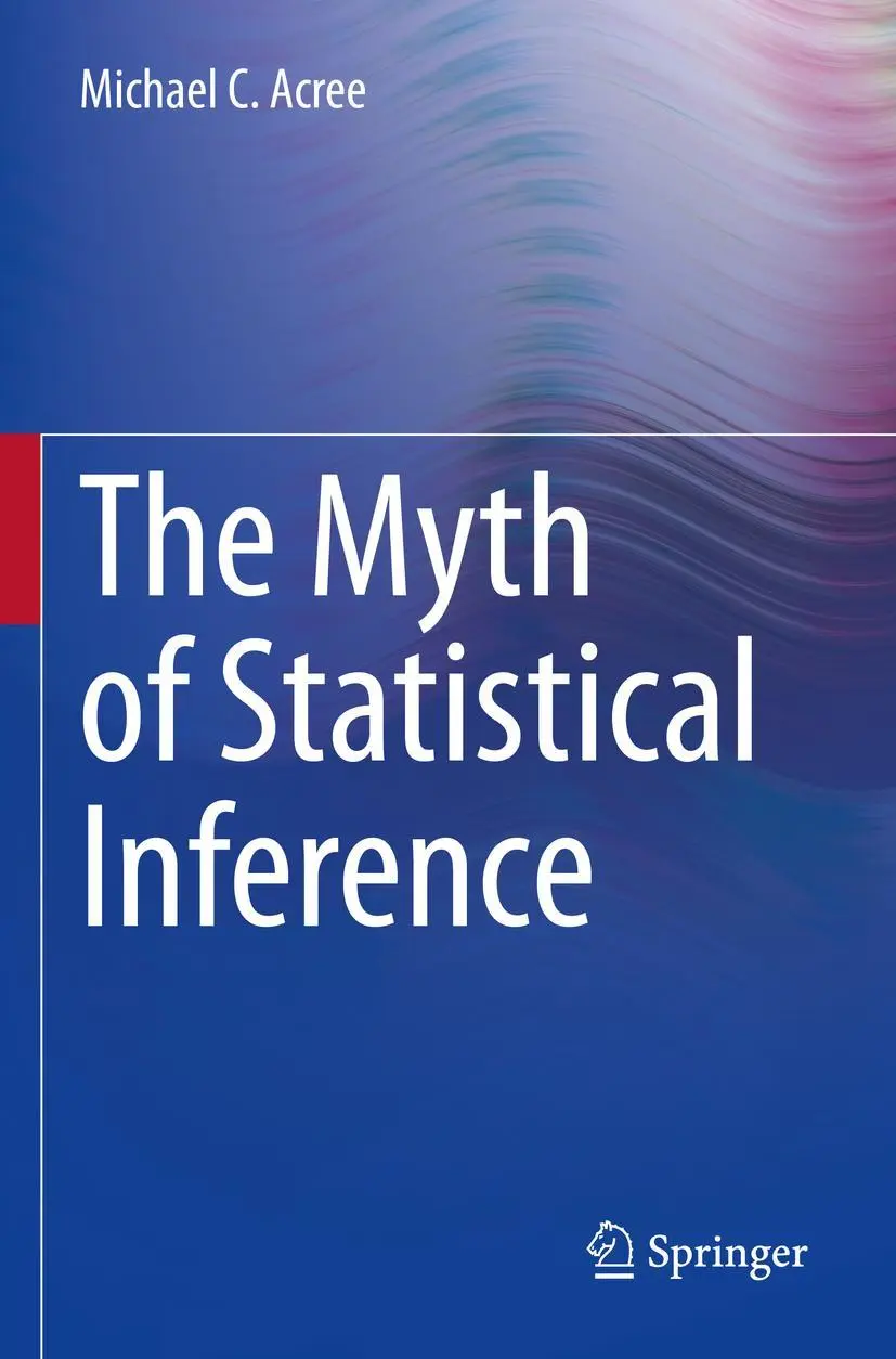Cover: 9783030732592 | The Myth of Statistical Inference | Michael C. Acree | Taschenbuch