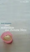 Cover: 9783360012692 | ... und mittendrin das dumme Herz | Gedichte und Lieder | Steineckert