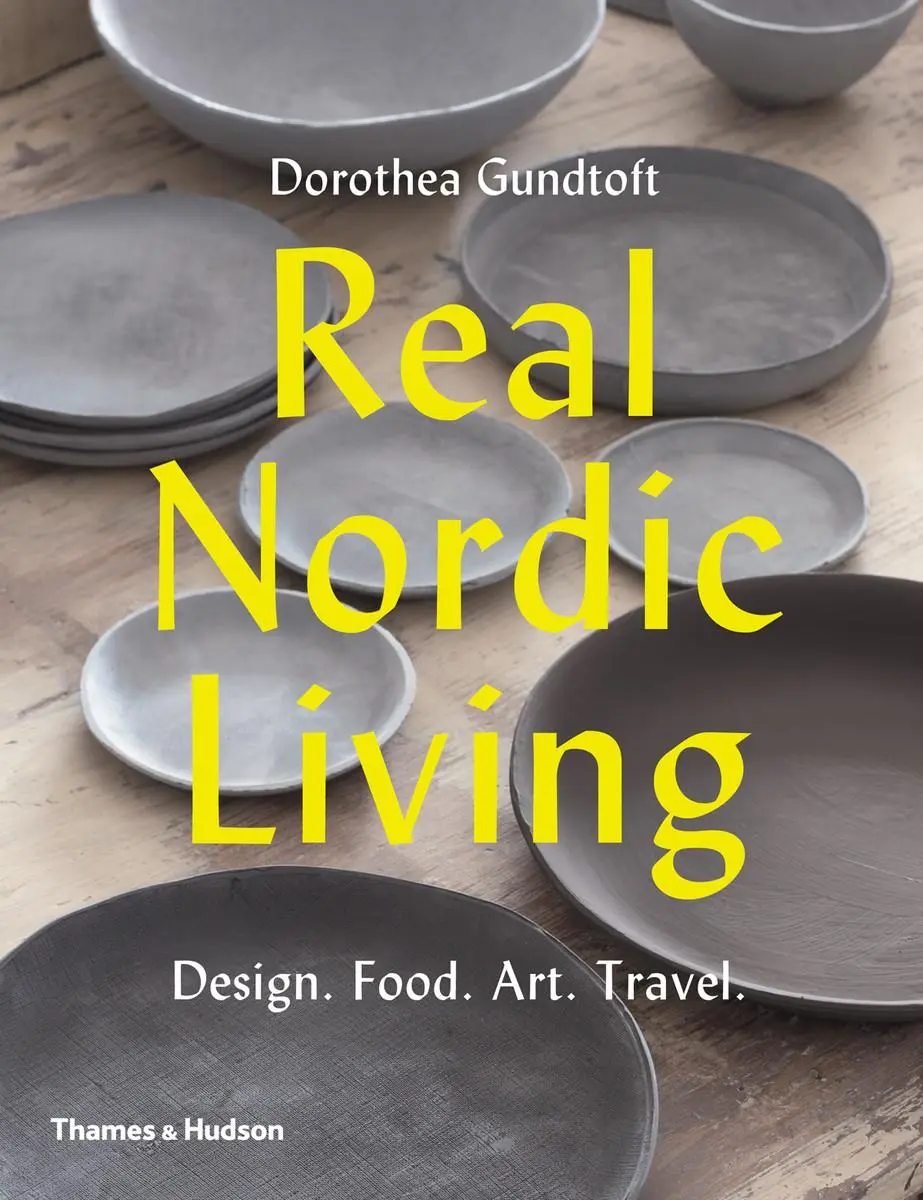 Cover: 9780500292792 | Real Nordic Living | Design, Food, Art, Travel | Dorothea Gundtoft