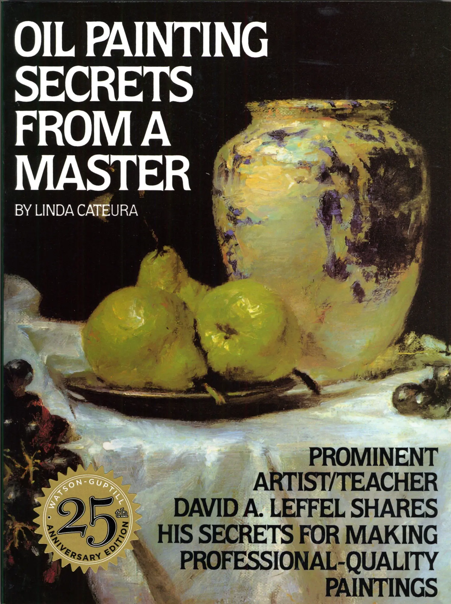 Cover: 9780823032792 | Oil Painting Secrets from a Master: 25th Anniversary Edition | Cateura