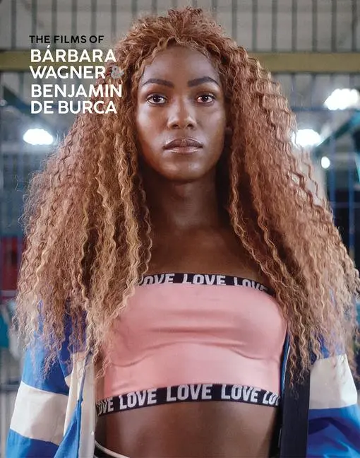 Cover: 9780921972792 | The Films of Bárbara Wagner &amp; Benjamin de Burca | Barbara Wagner