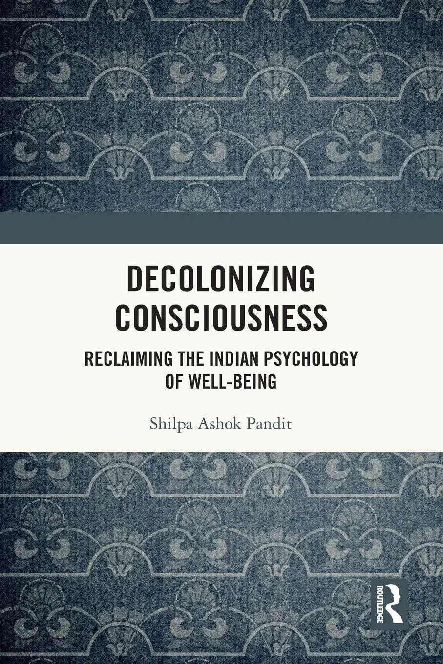 Cover: 9781032372792 | Decolonizing Consciousness | Shilpa Ashok Pandit | Taschenbuch | 2024