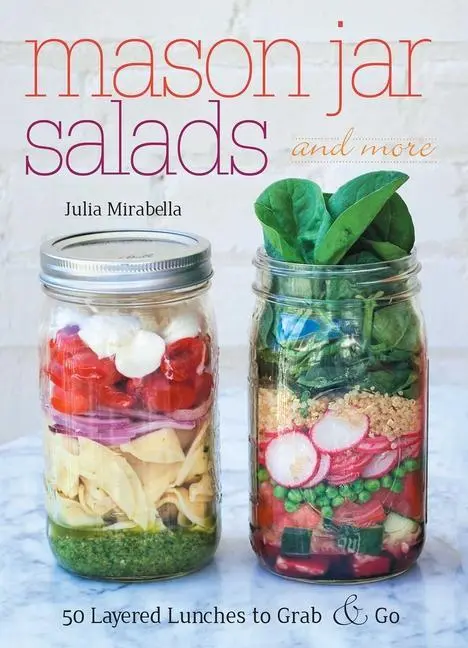 Cover: 9781612432892 | Mason Jar Salads and More | 50 Layered Lunches to Grab &amp; Go | Buch
