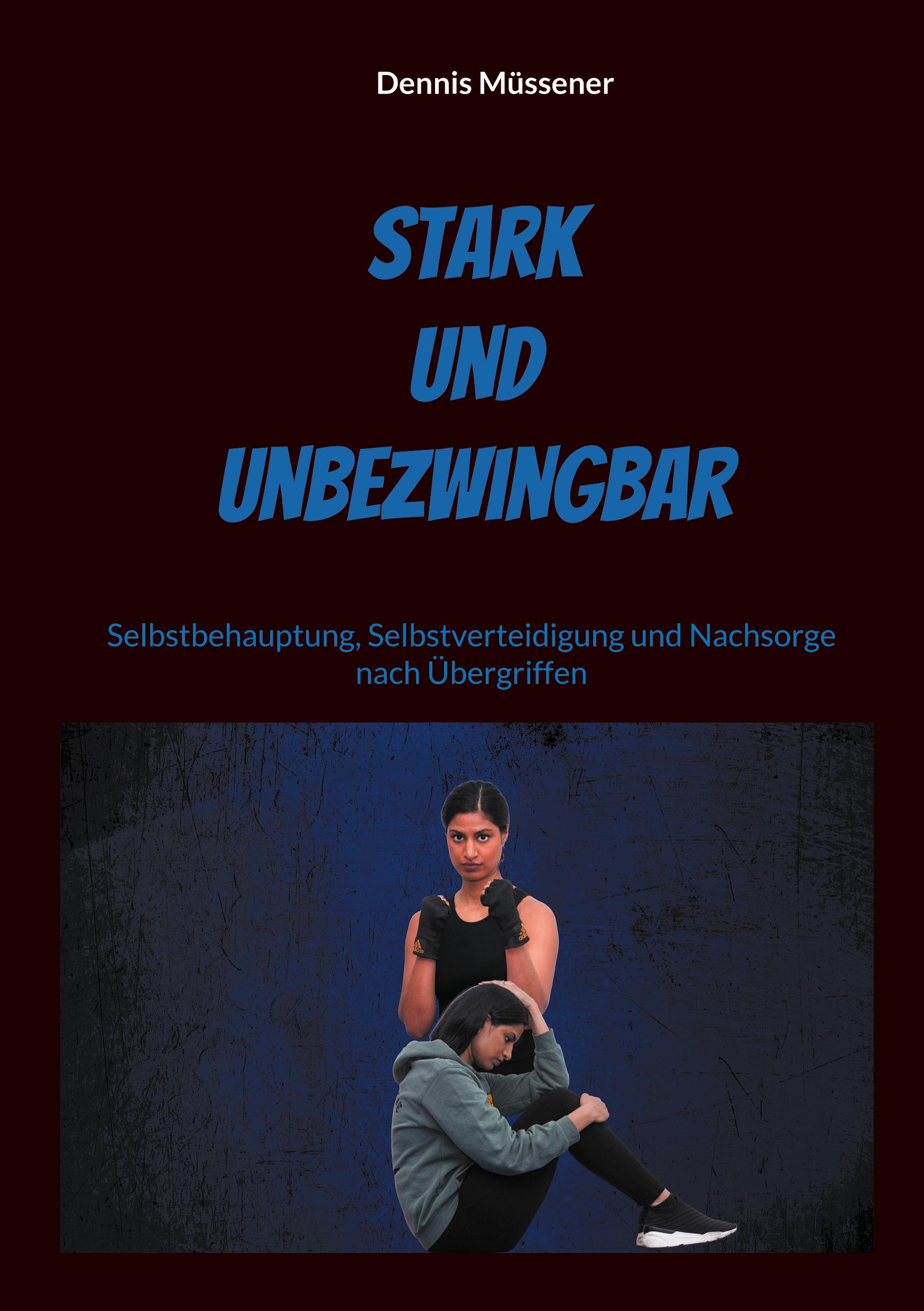 Cover: 9783758312892 | Stark und Unbezwingbar | Dennis Müssener | Taschenbuch | Paperback