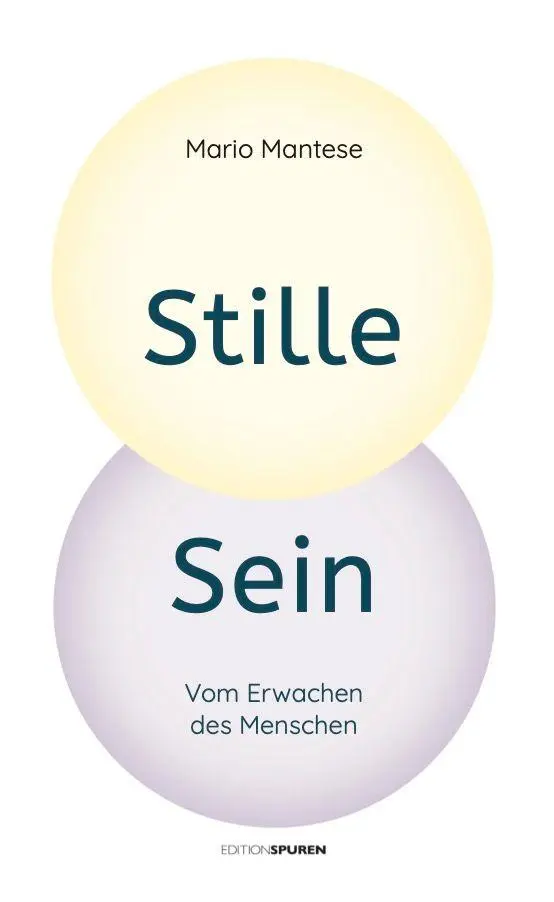 Cover: 9783905752892 | Stille Sein | Vom Erwachen des Menschen | Mario Mantese | Buch | 2025