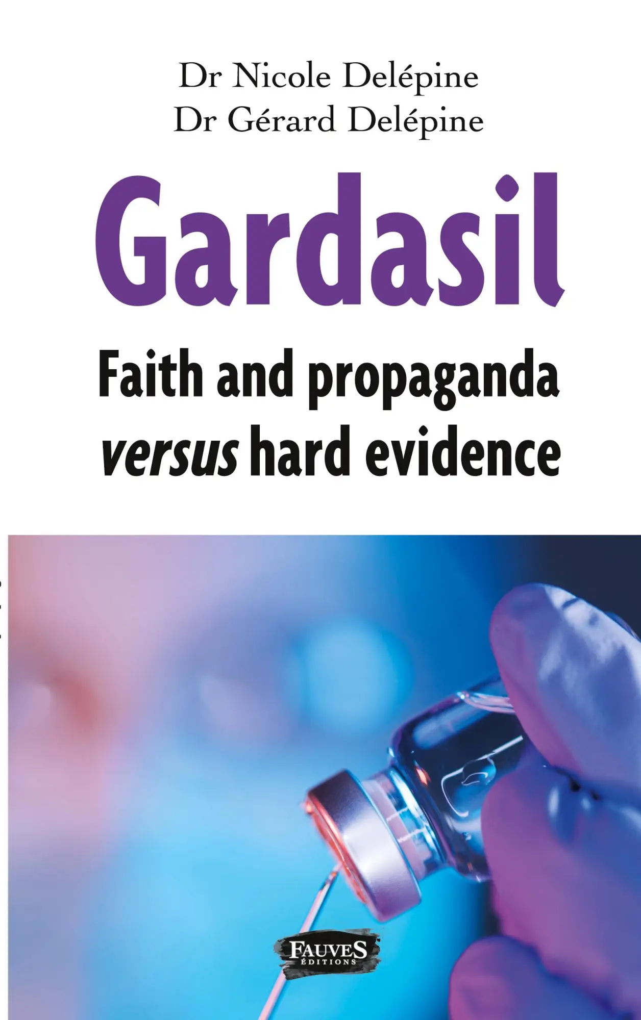 Cover: 9791030202892 | Gardasil. Faith and propaganda versus hard evidence | Delépine (u. a.)