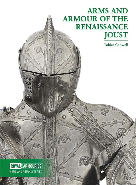 Cover: 9780948092992 | Arms and Armour of the Renaissance Joust | Tobias Capwell | Buch