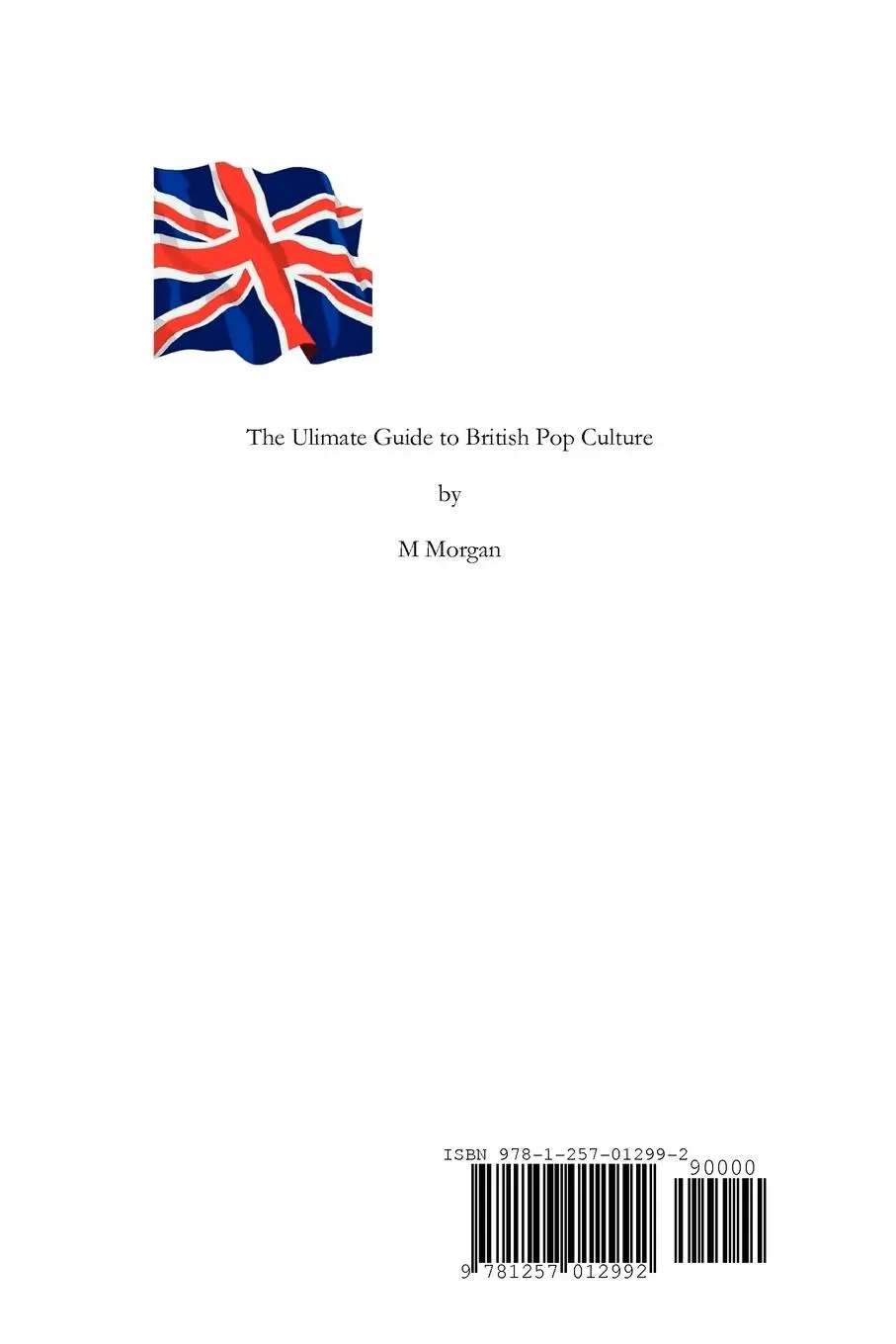 Rückseite: 9781257012992 | The Ultimate Guide to British Pop Culture | M. Morgan | Taschenbuch