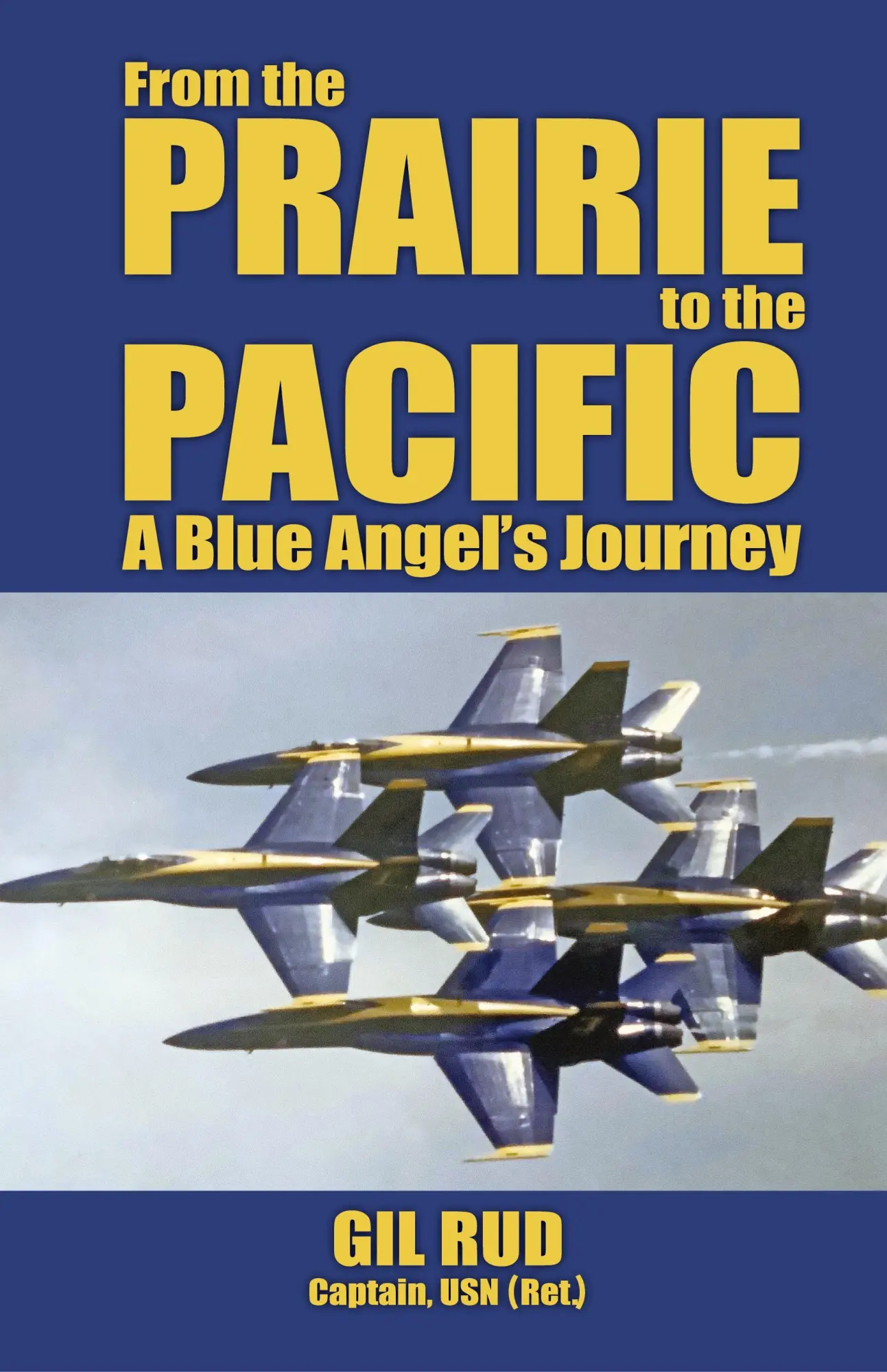 Cover: 9781943492992 | From the Prairie to the Pacific | A Blue Angel's Journey | Rud | Buch
