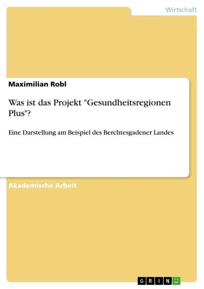 Cover: 9783346113092 | Was ist das Projekt "Gesundheitsregionen Plus"? | Maximilian Robl