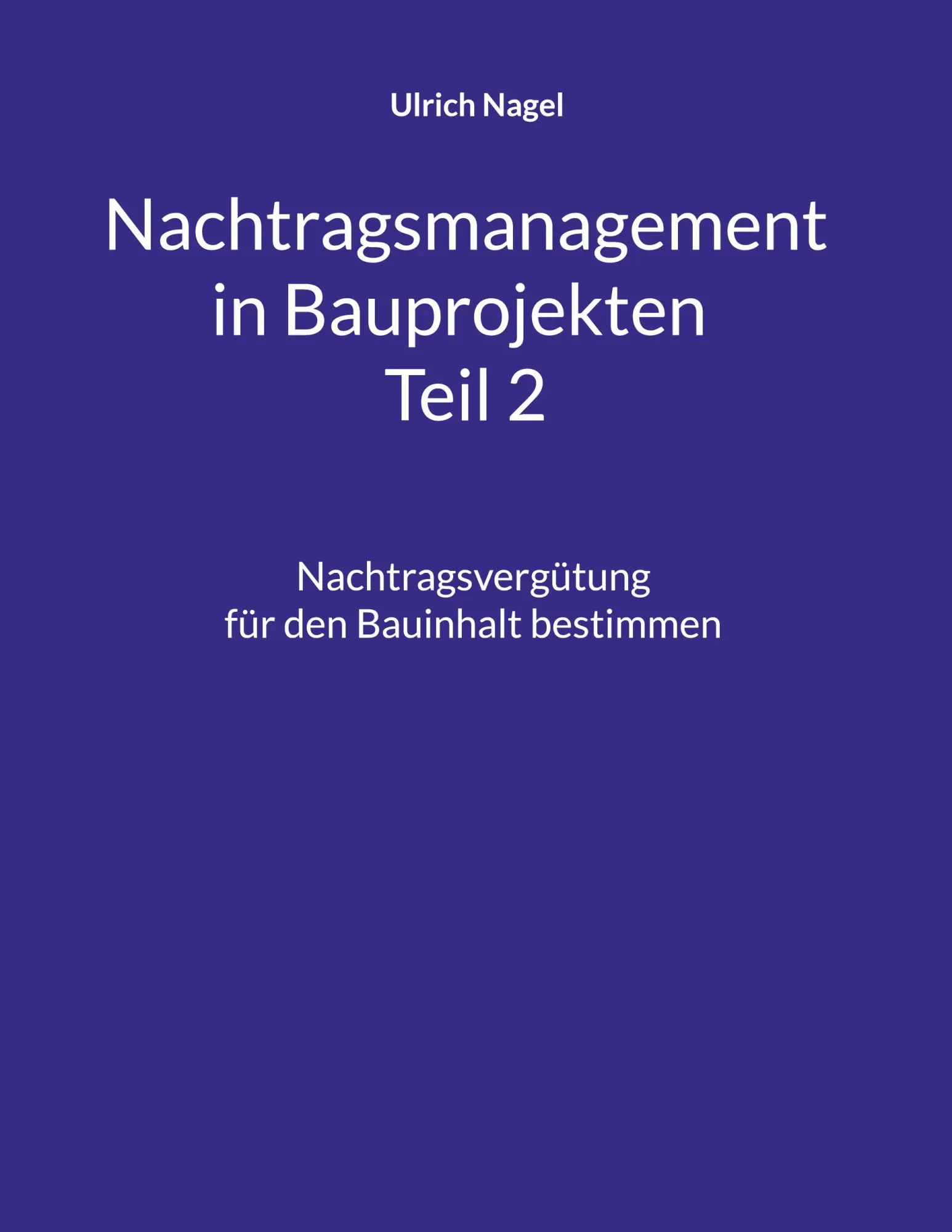 Cover: 9783696373092 | Nachtragsmanagement in Bauprojekten - Teil 2 | Ulrich Nagel | Buch