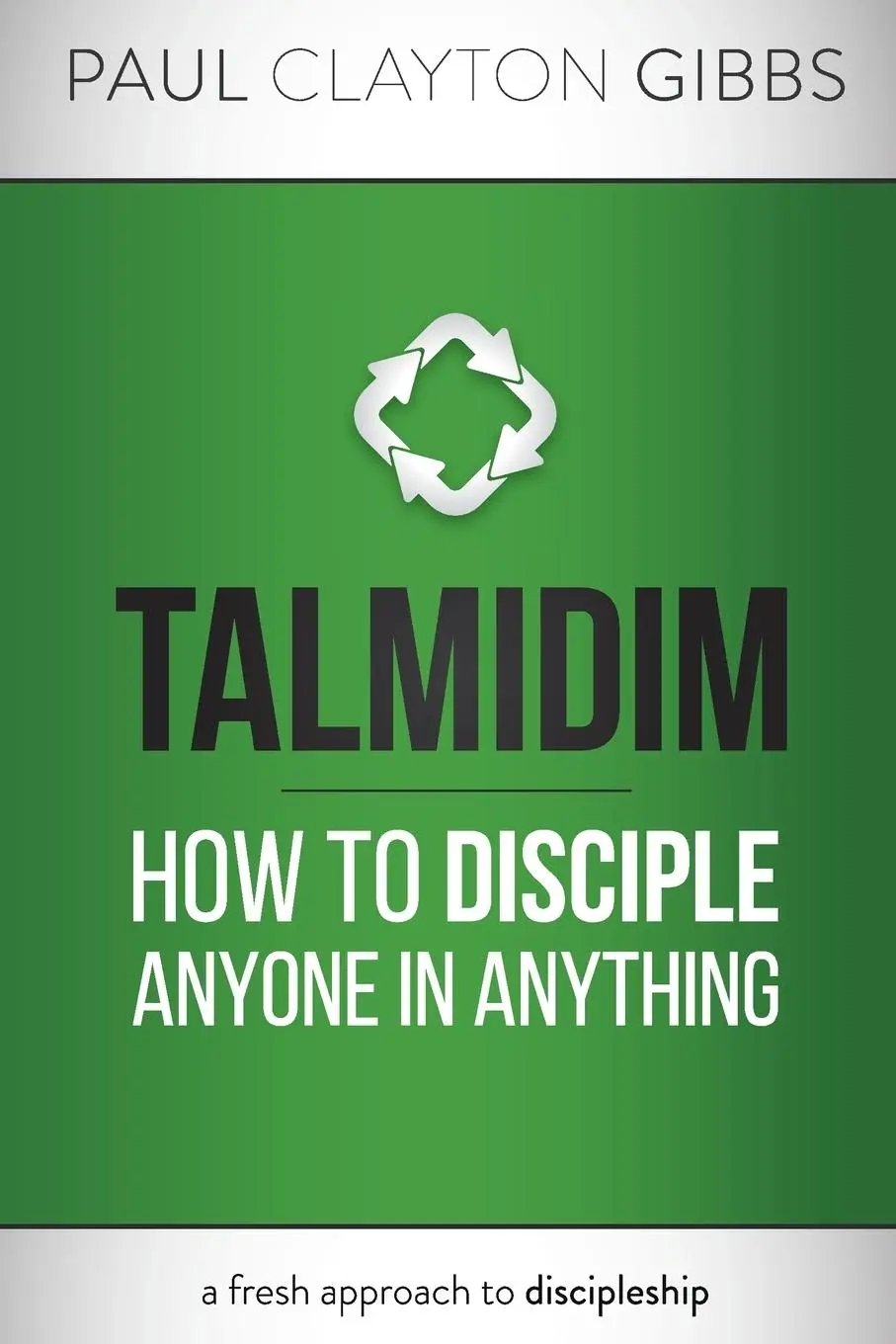 Cover: 9780986283192 | Talmidim | How to Disciple Anyone in Anything | Paul Clayton Gibbs
