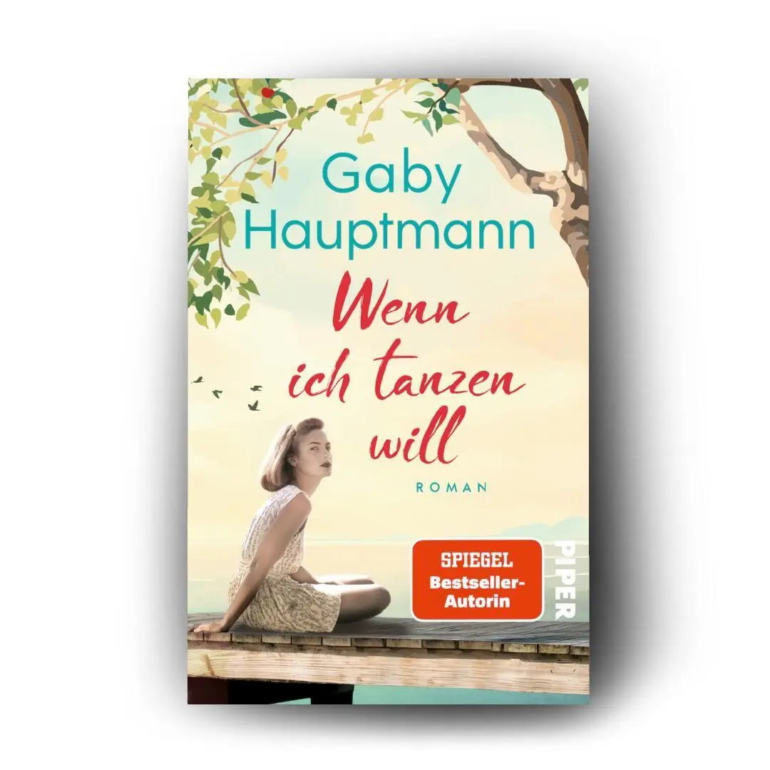 Bild: 9783492323192 | Wenn ich tanzen will | Roman Ein Frauenleben am Bodensee | Hauptmann