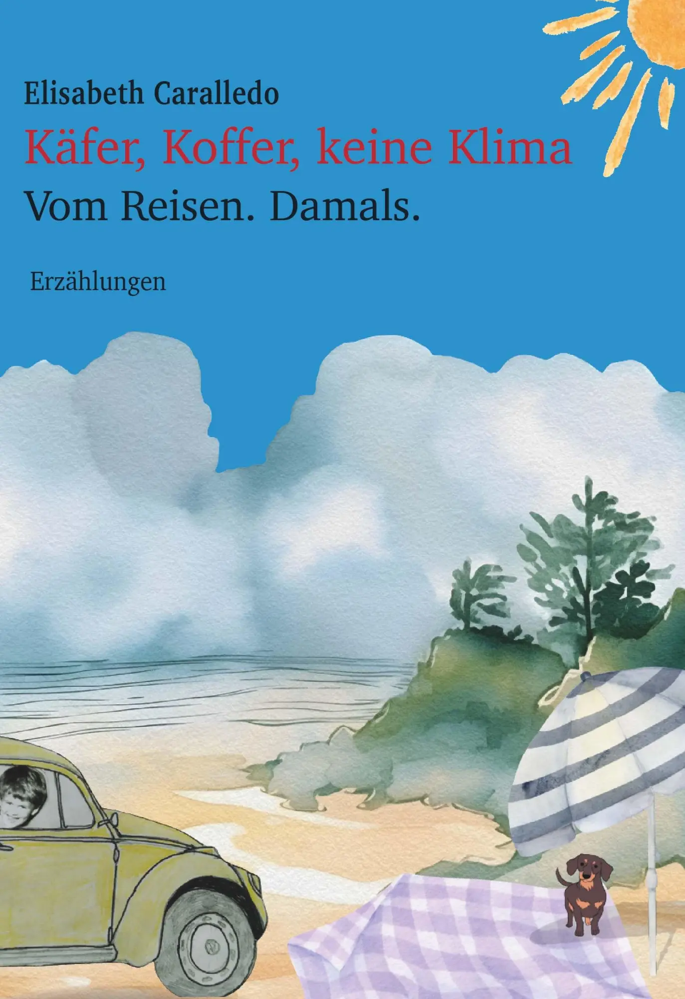 Cover: 9783991523192 | Käfer, Koffer, keine Klima | Vom Reisen. Damals. | Elisabeth Caralledo