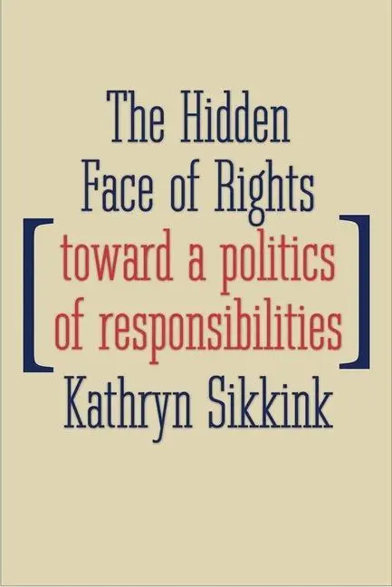 Cover: 9780300233292 | The Hidden Face of Rights | Toward a Politics of Responsibilities