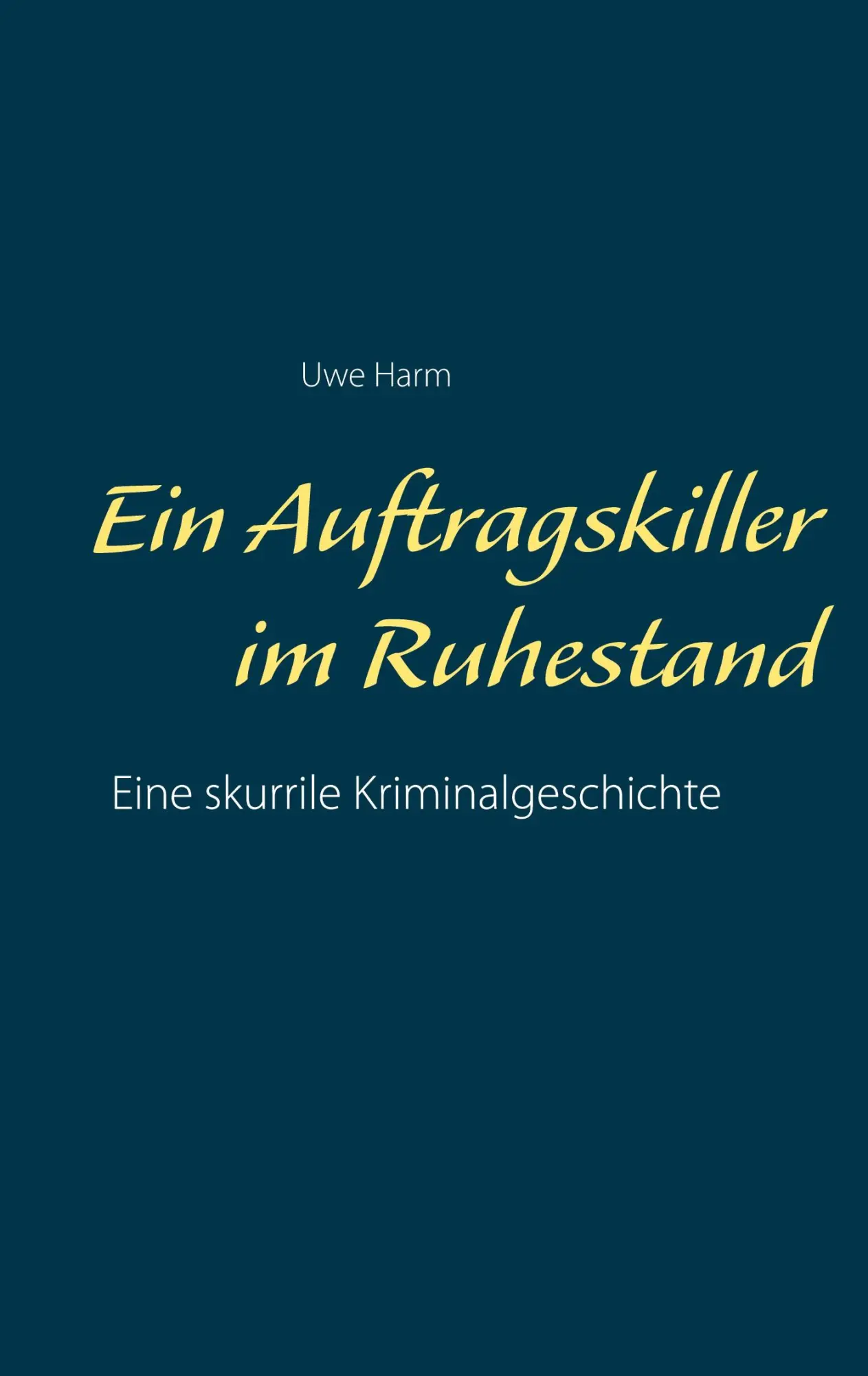 Cover: 9783753463292 | Ein Auftragskiller im Ruhestand | Uwe Harm | Taschenbuch | 216 S.