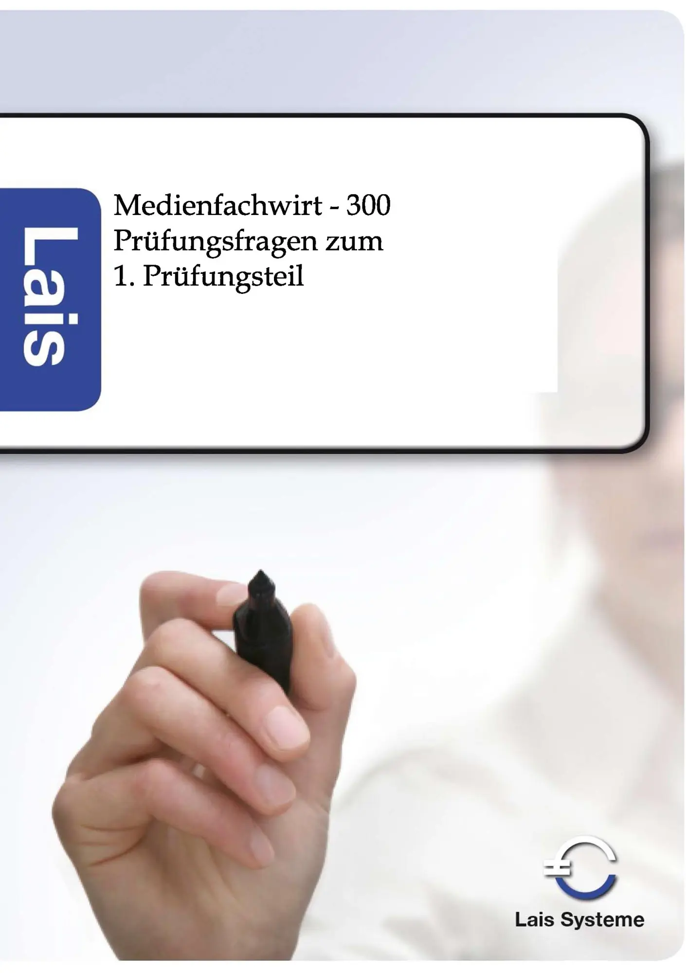 Cover: 9783943233292 | Medienfachwirt - 300 Prüfungsfragen zum 1. Prüfungsteil | Lais Systeme