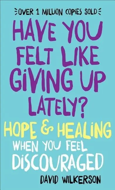 Cover: 9780800723392 | Have You Felt Like Giving Up Lately? | David Wilkerson | Taschenbuch