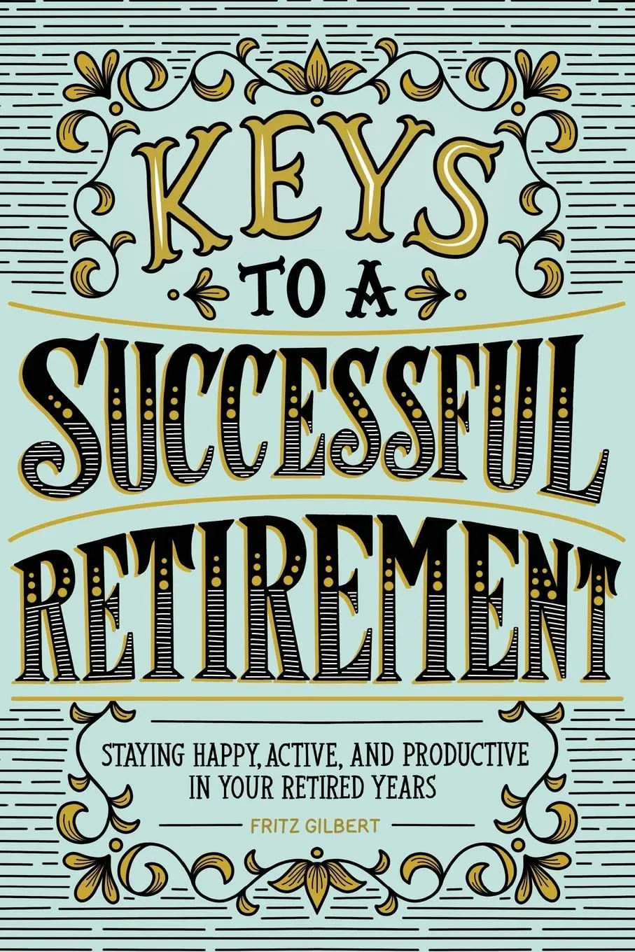 Cover: 9781646113392 | Keys to a Successful Retirement | Fritz Gilbert | Taschenbuch | 2020