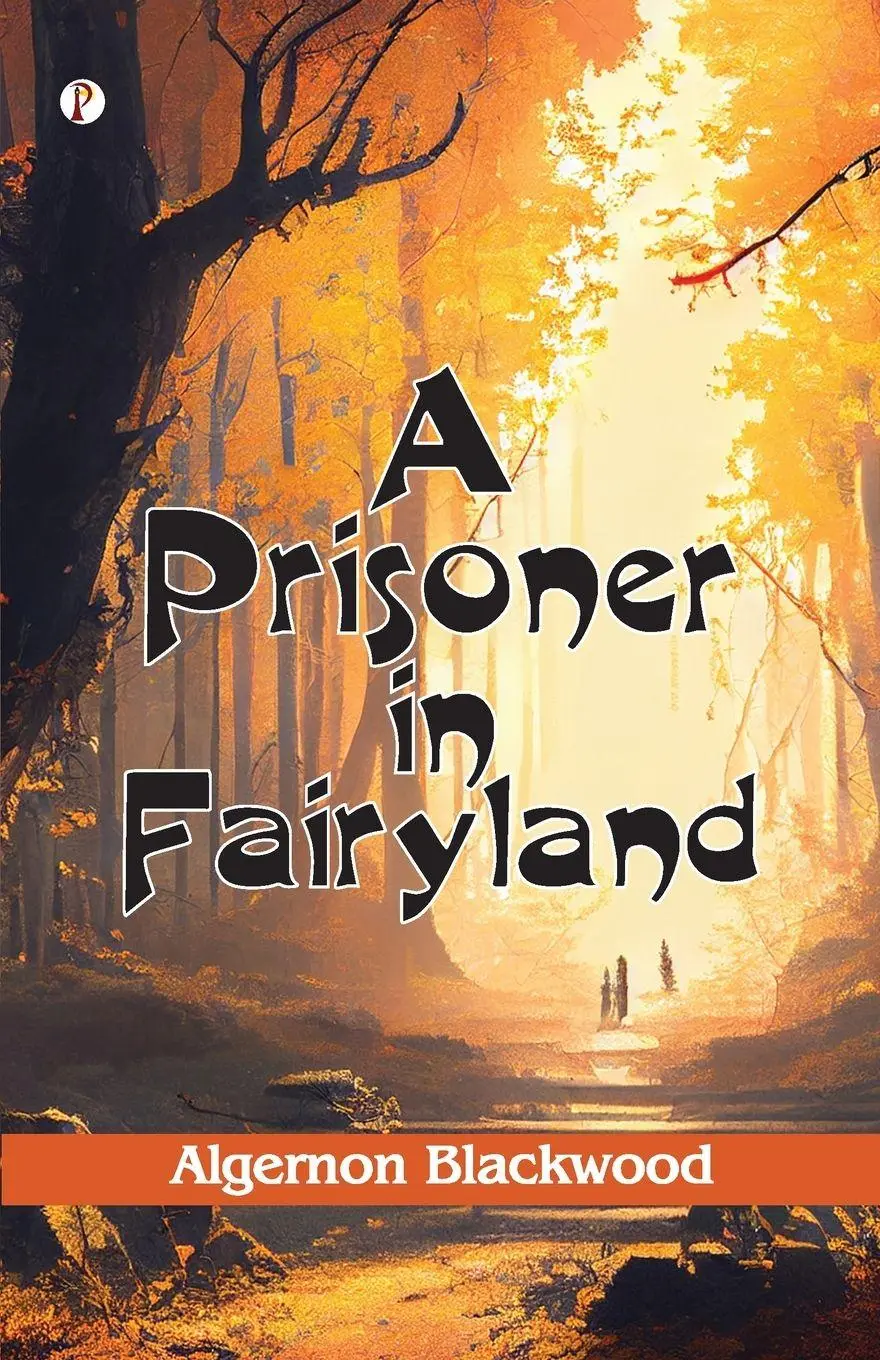 Cover: 9789359833392 | A Prisoner in Fairyland (The Book That Uncle Paul Wrote) | Blackwood