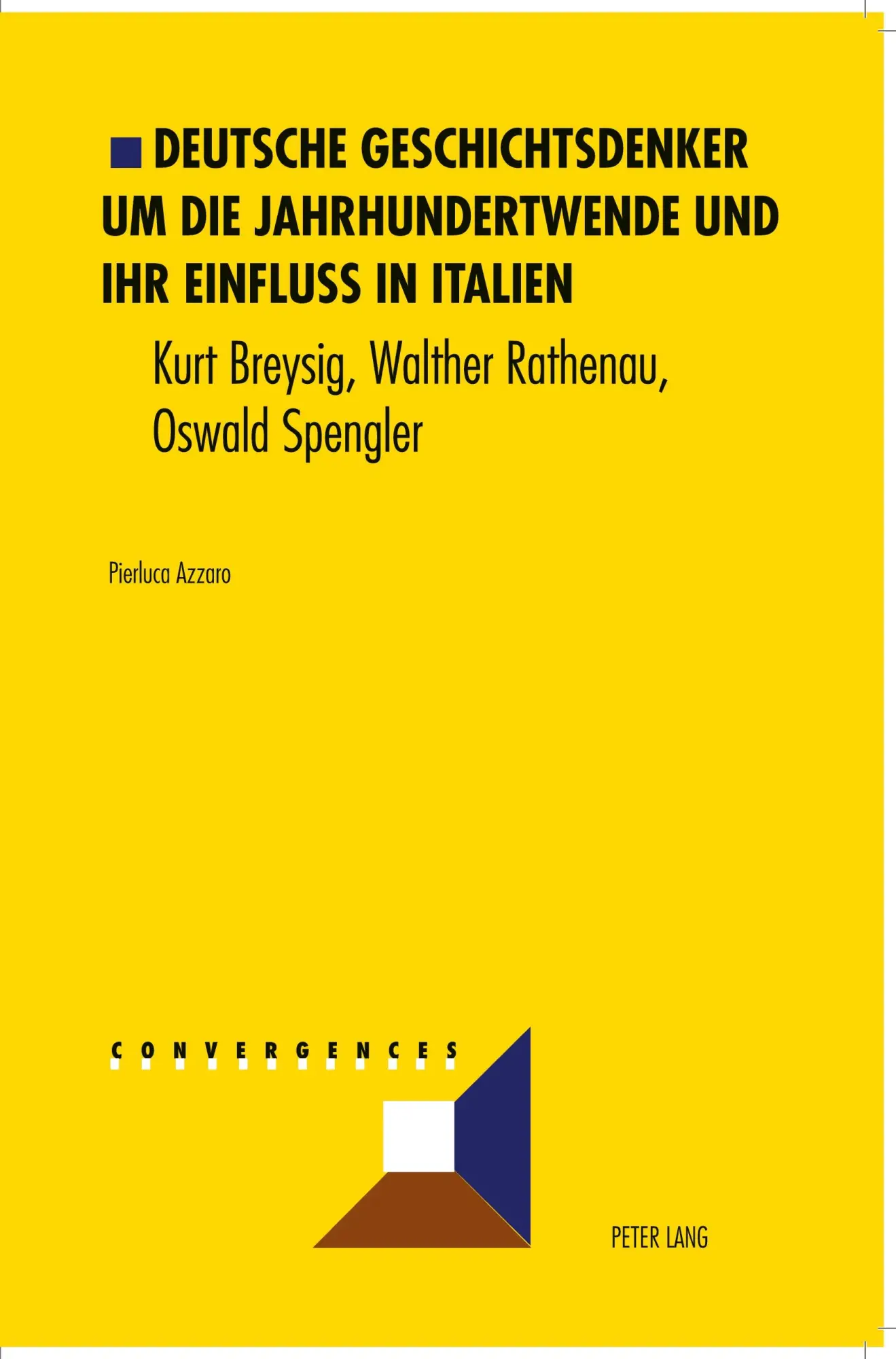 Deutsche Geschichtsdenker um die Jahrhundertwende und ihr Einfluß in Italien: Kurt Breysig, Walther Rathenau, Oswald Spengler (Convergences)