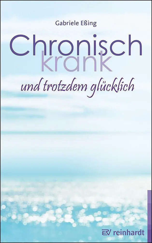 Cover: 9783497033492 | Chronisch krank und trotzdem glücklich | Gabriele Eßing | Taschenbuch
