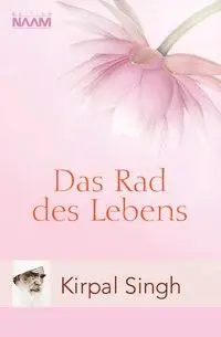Cover: 9783930103492 | Das Rad des Lebens | Unser Karma - Unser Schicksal | Kirpal Singh